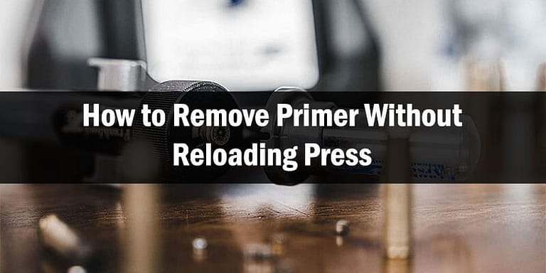 How to Remove Primer Without Reloading Press-FI